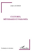 Cover-Bild zum Titel 'Cultures, métissages et paranoïa' von 'Albert Le Dorze'