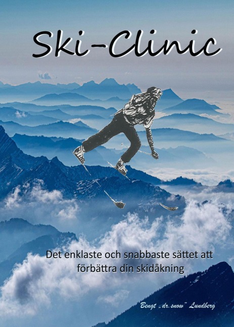 Ski-Clinic, det enklaste och snabbaste sättet att förbättra din skidåkning - Bengt Lundberg