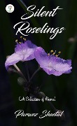 Silent Roselings (Poetry, #1) - Parwez Sheetal