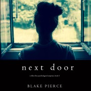Cover-Bild zum Titel 'Next Door (A Chloe Fine Psychological Suspense Mystery¿Book 1)' von 'Blake Pierce'