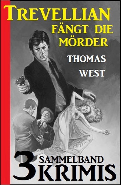 Trevellian fängt die Mörder: Sammelband 3 Krimis - Thomas West