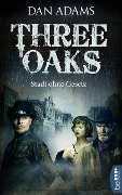 Cover-Bild zum Titel 'Three Oaks - Stadt ohne Gesetz' von 'Dan Adams'