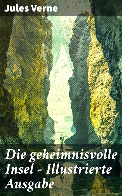 Die geheimnisvolle Insel - Illustrierte Ausgabe - Jules Verne