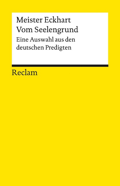 Vom Seelengrund. Eine Auswahl aus den deutschen Predigten - Meister Eckhart