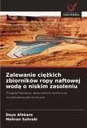 Zalewanie ci¿¿kich zbiorników ropy naftowej wod¿ o niskim zasoleniu - Dayo Afekare, Mehran Sohrabi