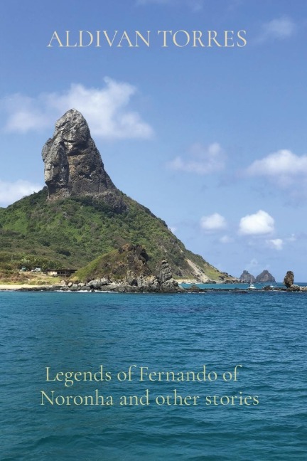 Legends of Fernando of Noronha and other stories - Aldivan Torres