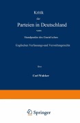 Cover-Bild zum Titel 'Kritik der Parteien in Deutschland vom Standpunkte des Gneist'schen Englischen Verfassungs- und Verwaltungsrechts' von 'Carl Walcker'