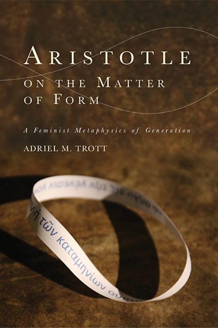 Aristotle on the Matter of Form - Adriel M Trott