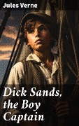 Dick Sands, the Boy Captain - Jules Verne