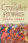 Cover-Bild zum Titel 'The Crusader Armies' von 'Steve Tibble'