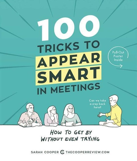 100 Tricks to Appear Smart in Meetings - Sarah Cooper