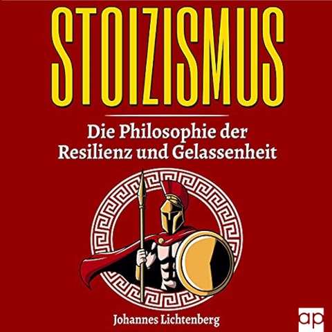 STOIZISMUS - Die Philosophie der Resilienz und Gelassenheit - Johannes Lichtenberg