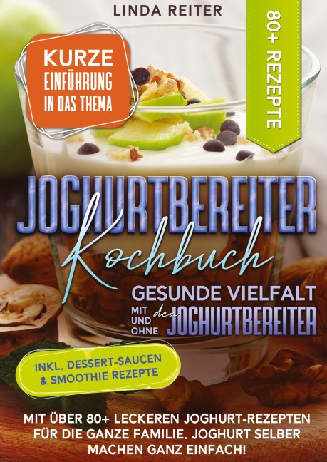 Joghurtbereiter Kochbuch - Gesunde Vielfalt mit und ohne den Joghurtbereiter - Linda Reiter