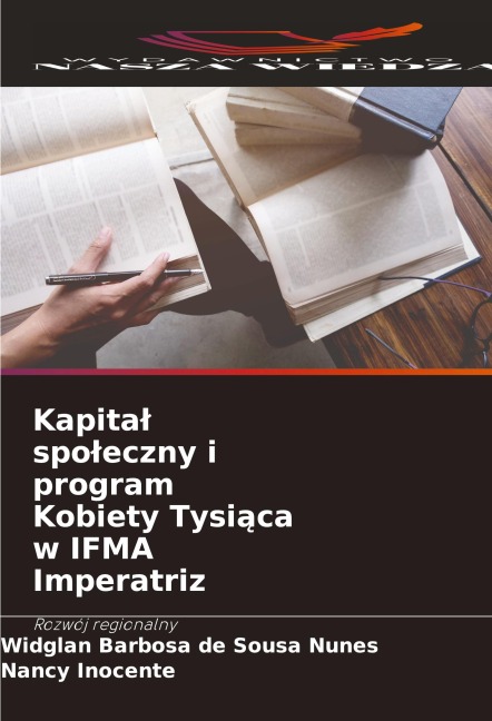 Kapita¿ spo¿eczny i program Kobiety Tysi¿ca w IFMA Imperatriz - Widglan Barbosa de Sousa Nunes, Nancy Inocente