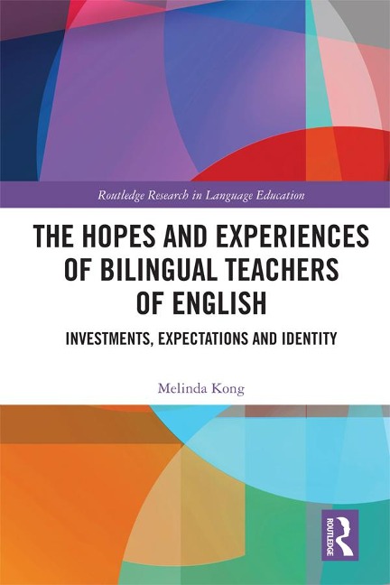 The Hopes and Experiences of Bilingual Teachers of English - Melinda Kong