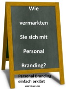 Cover-Bild zum Titel 'Wie vermarkten Sie sich mit Personal Branding?' von 'Martina Kloss'