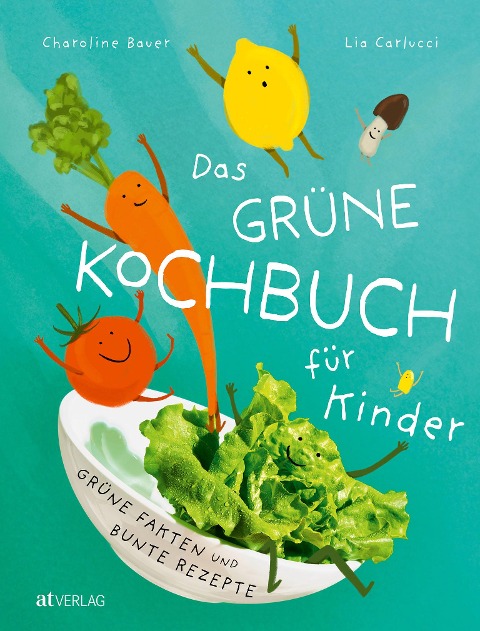 Das grüne Kochbuch für Kinder - Lia Carlucci, Charoline Bauer