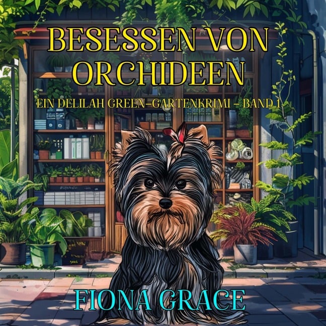 Besessen von Orchideen (Ein Delilah-Green-Gartenkrimi ¿ Band 1) - Fiona Grace