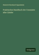 Cover-Bild zum Titel 'Praktisches Handbuch der Consulate aller Länder' von 'Heinrich Bernhard Oppenheim'