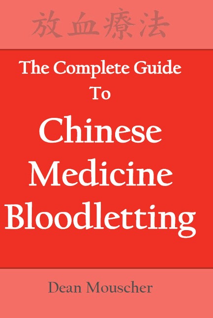 The Complete Guide to Chinese Medicine Bloodletting - Dean Mouscher