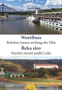 Cover-Bild zum Titel 'Wortfluss - Brücken bauen entlang der Elbe. ¿eka slov - Stav¿ní most¿ podél Labe' von ''
