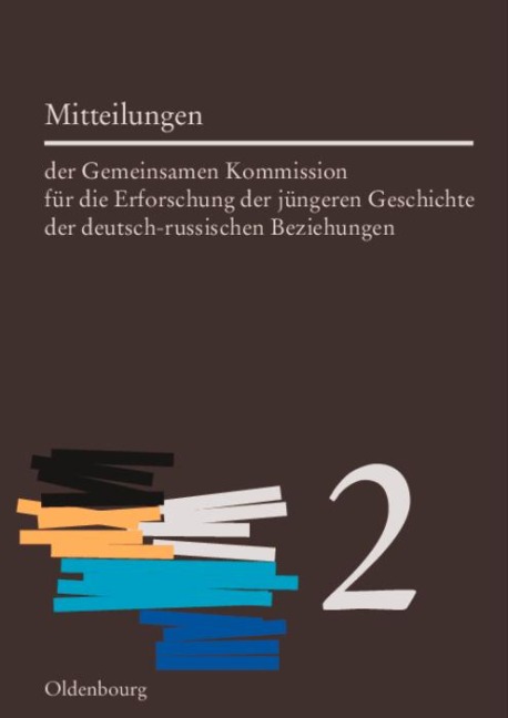 Mitteilungen der Gemeinsamen Kommission für die Erforschung der jüngeren Geschichte der deutsch-russischen Beziehungen. Band 2 - 