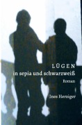 Cover-Bild zum Titel 'Lügen in sepia und schwarz-weiß' von 'Ines Herziger'
