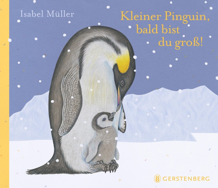 Kleiner Pinguin, bald bist du groß! - Isabel Müller
