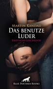 Das benutze Luder | Erotische Geschichte - Martin Kandau