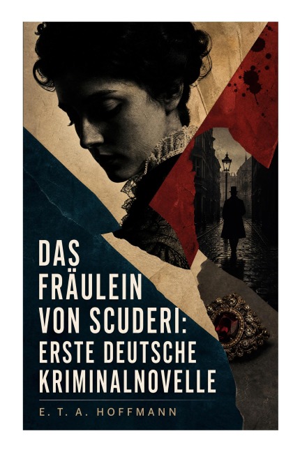 Das Fräulein von Scuderi: Erste deutsche Kriminalnovelle - E. T. A. Hoffmann