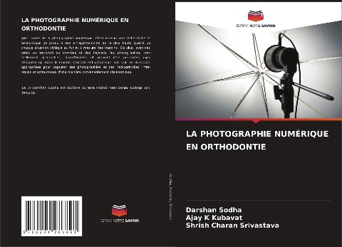LA PHOTOGRAPHIE NUMÉRIQUE EN ORTHODONTIE - Darshan Sodha, Ajay K Kubavat, Shrish Charan Srivastava