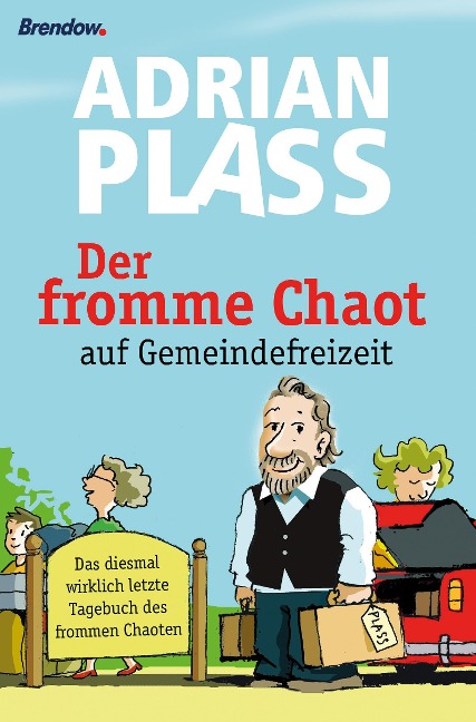 Der fromme Chaot auf Gemeindefreizeit - Adrian Plass