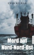 Cover-Bild zum Titel 'Mord auf Nord-Nord-Ost' von 'Enid Kilbar'