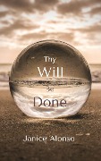 Thy Will Be Done (Devotionals, #56) - Janice Alonso