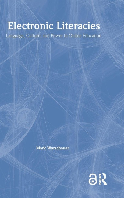 Electronic Literacies - Mark Warschauer