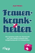 Cover-Bild zum Titel 'Frauenkrankheiten' von 'Axel Fröhlich'