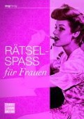 Cover-Bild zum Titel 'Rätselspaß für Frauen' von 'Nicole Wollscheid, Michael Perlin, Gabriele Woschech, Margit Wolters, Jana Sommer'