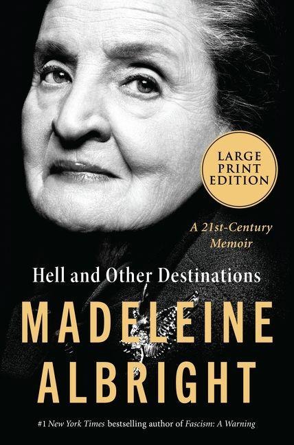 Hell and Other Destinations - Madeleine Albright