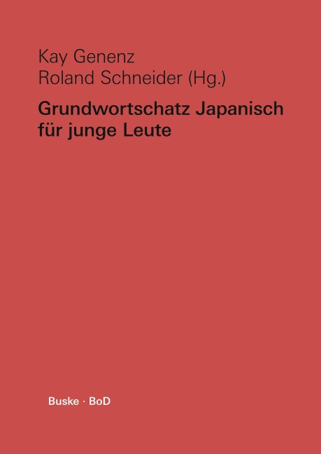 Grundwortschatz Japanisch für junge Leute - Kay Genenz, Roland Schneider