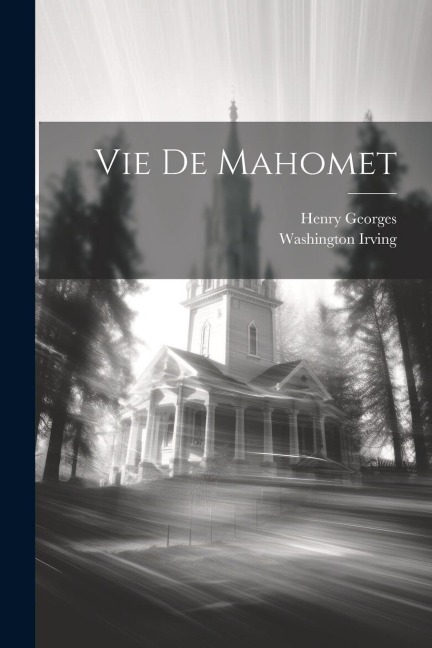 Vie De Mahomet - Washington Irving, Henry Georges