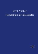 Cover-Bild zum Titel 'Taschenbuch für Pilzsammler' von 'Ernst Walther'
