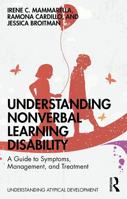 Understanding Nonverbal Learning Disability - Irene C. Mammarella, Jessica Broitman, Ramona Cardillo