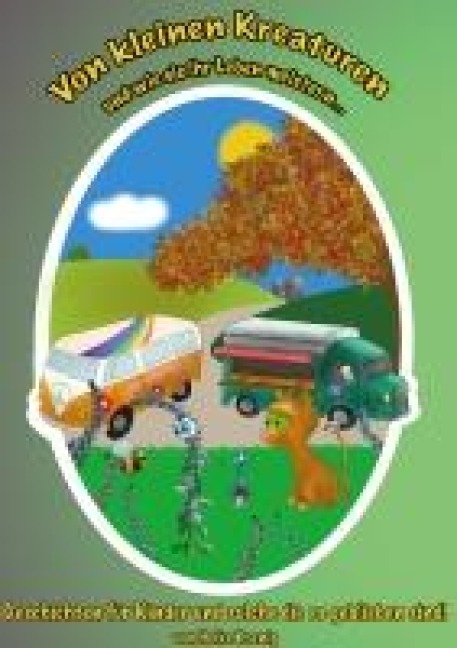 Von kleinen Kreaturen und wie sie ihr Leben meistern - Heike Koenig
