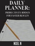Cover-Bild zum Titel 'Daily Planner: Productivity Boosts for Faster Results' von 'Noel N'
