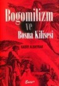 Bogomilizm ve Bosna Kilisesi - Kadir Albayrak