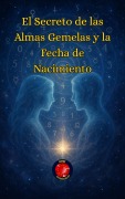 Cover-Bild zum Titel 'El Secreto de las Almas Gemelas y la Fecha de Nacimiento' von 'Alina Rubi'