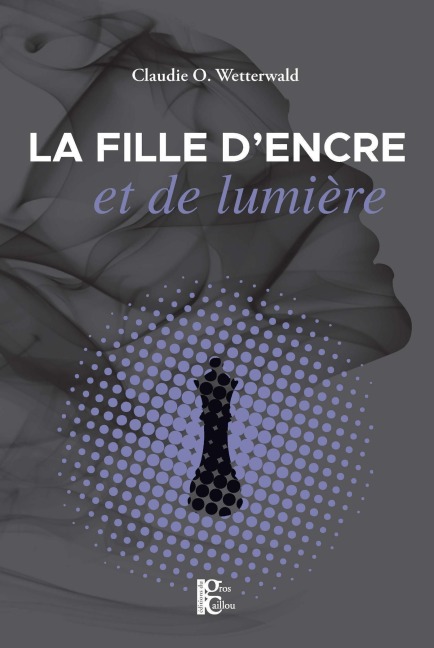 La fille d'encre et de lumière - Claudie O. Wetterwald