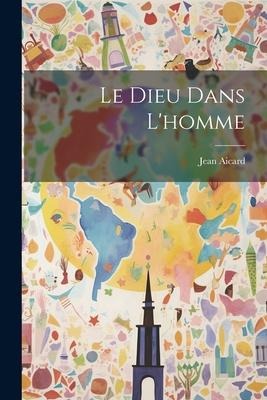 Le Dieu Dans L'homme - Jean Aicard