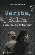 Cover-Bild zum Titel 'Martha, Helen und der Weg aus der Dunkelheit' von 'Dagmar Petrick'