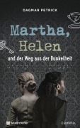 Cover-Bild zum Titel 'Martha, Helen und der Weg aus der Dunkelheit' von 'Dagmar Petrick'